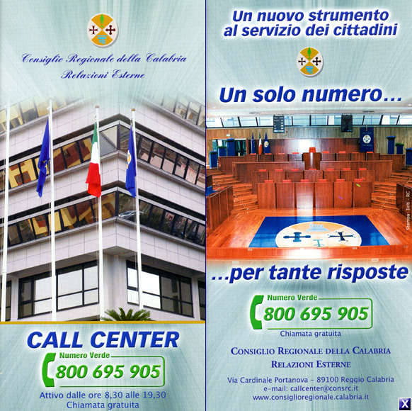 Un nuovo strumento al servizio dei cittadini
un solo numero... per tante risposte
800 605 905
chiamata gratuita 8,30 - 19,30
Consiglio regionale della Calabria Relazioni Esterne
Via Cardinale Portanova - 89100 Reggio Calabria
e-mail:callcenter@consrc.it