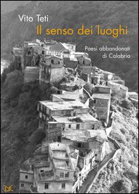 Il volume del Prof. Vito Teti dedicato ai paesi abbandonati di Calabria