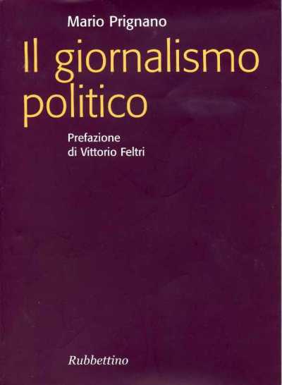 La copertina del volume edito da Rubbettino ''Il giornalismo politico'' di Mario Prignano